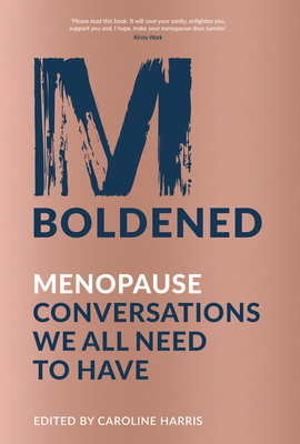 M-Boldened: Menopause Conversations We All Need to Have - Harris, Caroline (Editor)