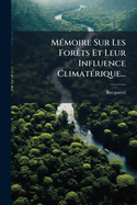 M?(c)moire Sur Les For?ats Et Leur Influence Climat?(c)rique...