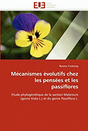 M?canismes ?volutifs Chez Les Pens?es Et Les Passiflores: Etude Phylog?n?tique De La Section Melanium (Genre Viola L. ) Et Du Genre Passiflora L. (Omn. Univ. Europ. ) (French Edition)