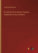 M. Gannal ? M. le Docteur Pasquier, embaumeur du Duc d'Orl?ans