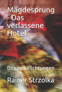 M?gdesprung - Das Verlassene Hotel: Doppelbelichtungen