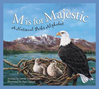 M Is for Majestic: A National Parks Alphabet - Domeniconi, David