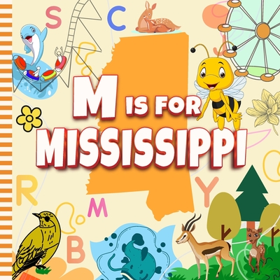 M is For Mississippi: The Magnolia State Alphabet Book For Toddlers, Kids, Boys and Girls - Davidson, Sophie