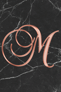 M Journal: A Monogram M Initial Capital Letter Notebook For Writing And Notes: Great Personalized Gift For All First, Middle, Or Last Names (Rose Gold Black Marble Print)