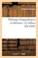 M?langes Biographiques Et Litt?raires. 2e ?dition