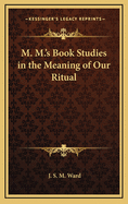 M. M.'s Book Studies in the Meaning of Our Ritual