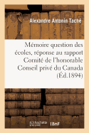 M?moire Sur Question ?coles, En R?ponse Au Rapport Du Comit? de l'Honorable Conseil Priv? Du Canada