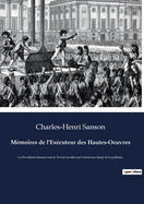 M?moires de l'Ex?cuteur des Hautes-Oeuvres: La R?volution fran?aise sous la Terreur racont?e par le bourreau charg? de la guillotine