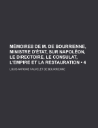 M?moires de M. de Bourrienne, Ministre d'?tat, Sur Napol?on, Le Directoire, Le Consulat, l'Empire Et La Restauration, Vol. 9 (Classic Reprint)