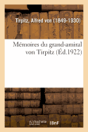 M?moires Du Grand-Amiral Von Tirpitz