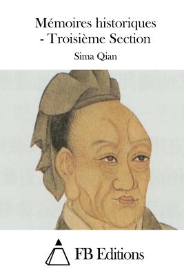 M?moires historiques - Troisi?me Section - Fb Editions (Editor), and Sima Qian