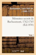 M?moires Secrets, 1762-1787. Tome 1. 1762-1765