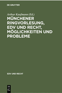 M?nchener Ringvorlesung, Edv Und Recht, Mglichkeiten Und Probleme