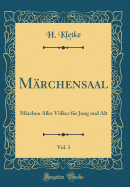 M?rchensaal, Vol. 3: M?rchen Aller Vlker f?r Jung und Alt (Classic Reprint)