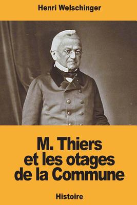 M. Thiers Et Les Otages de la Commune - Welschinger, Henri