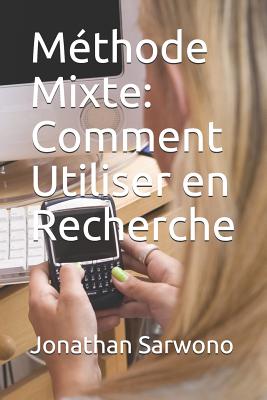 M?thode Mixte: Comment Utiliser En Recherche - Sarwono, Jonathan