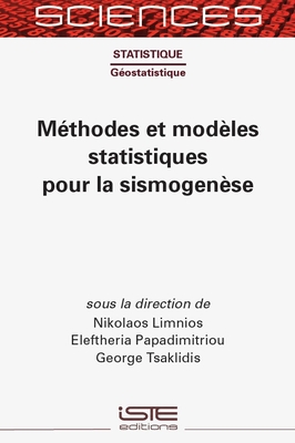 M?thodes et mod?les statistiques pour la sismogen?se - Limnios, Nikolaos, and Papadimitriou, Eleftheria