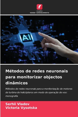 M?todos de redes neuronais para monitorizar objectos din?micos - Vladov, Serhii, and Vysotska, Victoria