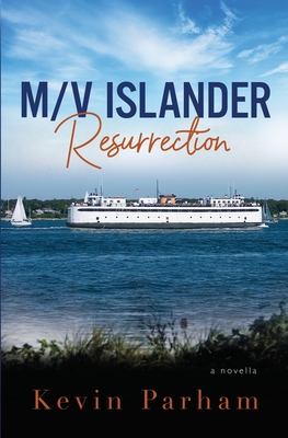 M/V Islander: Resurrection - Parham, Kevin J, and O'Connor, Peter (Cover design by)