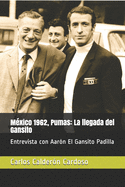 M?xico 1962, Pumas: La llegada del Gansito: Entrevista con Aar?n El Gansito Padilla