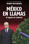 M?xico En Llamas: El Legado de Calder?n / Mexico in Flames