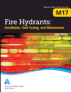 M17 Fire Hydrants: Installation, Field Testing, and Maintenance