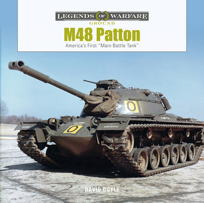 M48 Patton: America's First Main Battle Tank - Doyle, David