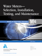 M6 Water Meters - Selection, Installation, Testing and Maintenance, Fifth Edition