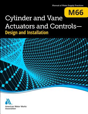 M66 Cylinder and Vane Actuators and Controls--Design and Installation - Awwa