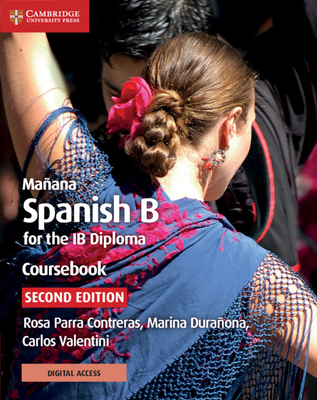 Maana Coursebook with Digital Access (2 Years): Spanish B for the Ib Diploma - Contreras, Rosa Parra, and Duraona, Marina, and Valentini, Carlos