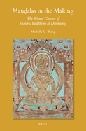 Ma  alas in the Making: The Visual Culture of Esoteric Buddhism at Dunhuang