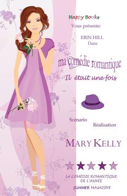 Ma Comedie Romantique: Il Etait Une Fois Vol.1 - Kelly, Mary, Dr., and Dinan, Andria (Illustrator)