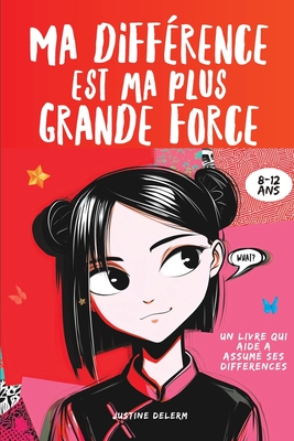 Ma diffe rence est ma plus grande force: 16 histoires pour s'aimer, se faire confiance et oser tre soi, pour les jeunes filles pr ados d'aujourd'hui - Delerm, Justine