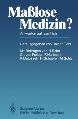 Ma?lose Medizin?: Antworten Auf Ivan Illich - Flhl, R. (Editor), and Baier, H. (Contributions by), and Ferber, C.v. (Contributions by)