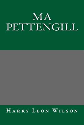 Ma Pettengill - Harry Leon Wilson