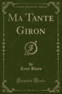 Ma Tante Giron (Classic Reprint)