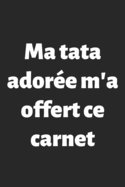 Ma tata ador?e m'a offert ce carnet: Carnet de Notes - Lignes, Marge et Ent?te - 100 pages - Format A5