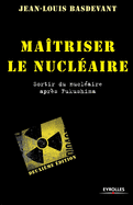 Ma?triser le nucl?aire: Sortir du nucl?aire apr?s Fukushima