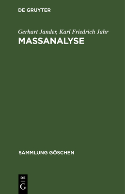 Maanalyse: Theorie Und PRAXIS Der Klassischen Und Elektrochemischen Titrierverfahren - Jander, Gerhart, and Jahr, Karl Friedrich, and Knoll, Heinz (Contributions by)