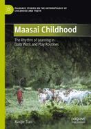 Maasai Childhood: The Rhythm of Learning in Daily Work and Play Routines