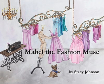 Mabel the Fashion Muse - Johnson, Stacy