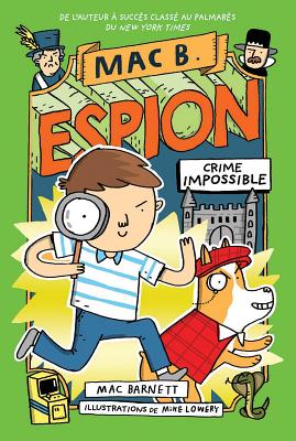 Mac B. Espion: N? 2 - Crime Impossible - Barnett, Mac, and Lowery, Mike (Illustrator)