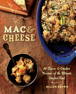 Mac & Cheese: 80 Classic & Creative Versions of the Ultimate Comfort Food