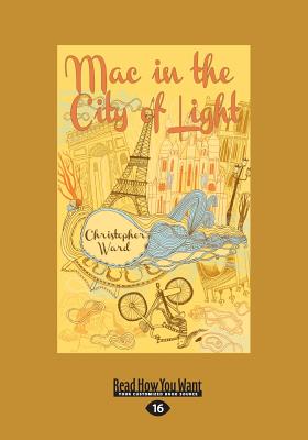 Mac in the City of Light - Ward, Christopher