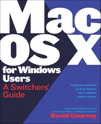 Mac OS X for Windows Users: A Switchers' Guide - Coursey, David