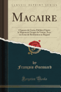 Macaire: Chanson de Geste; Publiee D'Apres Le Manuscrit Unique de Venise, Avec Un Essai de Restitution En Regard (Classic Reprint)