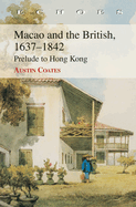 Macao and the British, 1637-1842: Prelude to Hong Kong