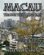 Macau Through the Looking Glass: A Photographic Exploration