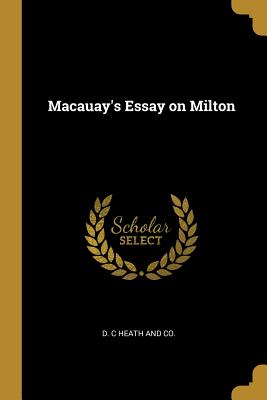 Macauay's Essay on Milton - D C Heath and Co (Creator)