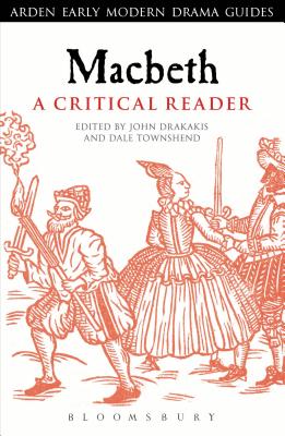 Macbeth: A Critical Reader - Drakakis, John, Professor (Volume editor), and Townshend, Dale, Dr. (Volume editor)